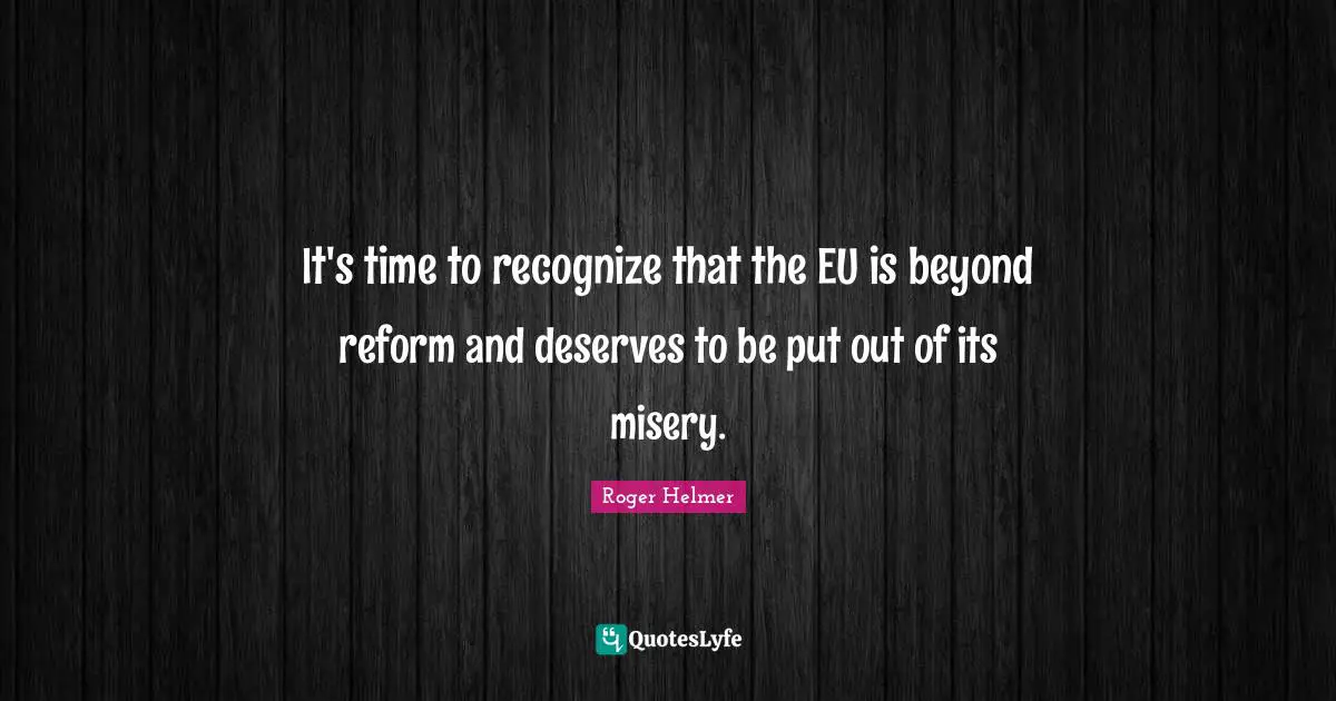 It's time to recognize that the EU is beyond reform and deserves to be put out of its misery.