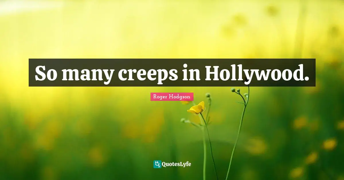 So many creeps in Hollywood.