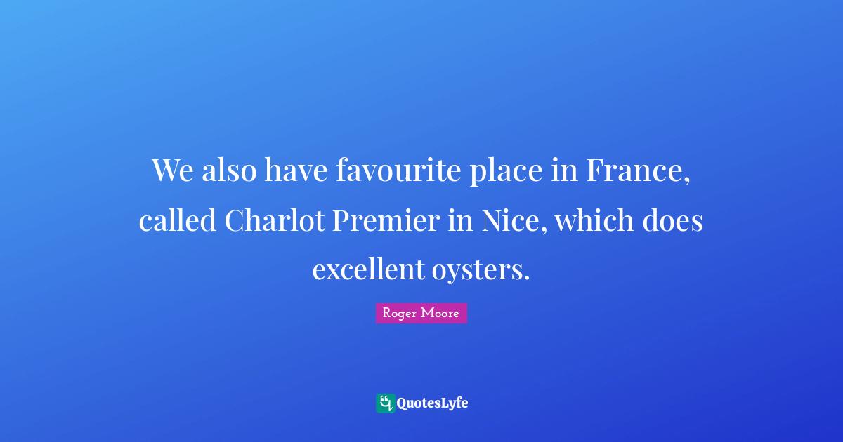 We also have favourite place in France, called Charlot Premier in Nice, which does excellent oysters.