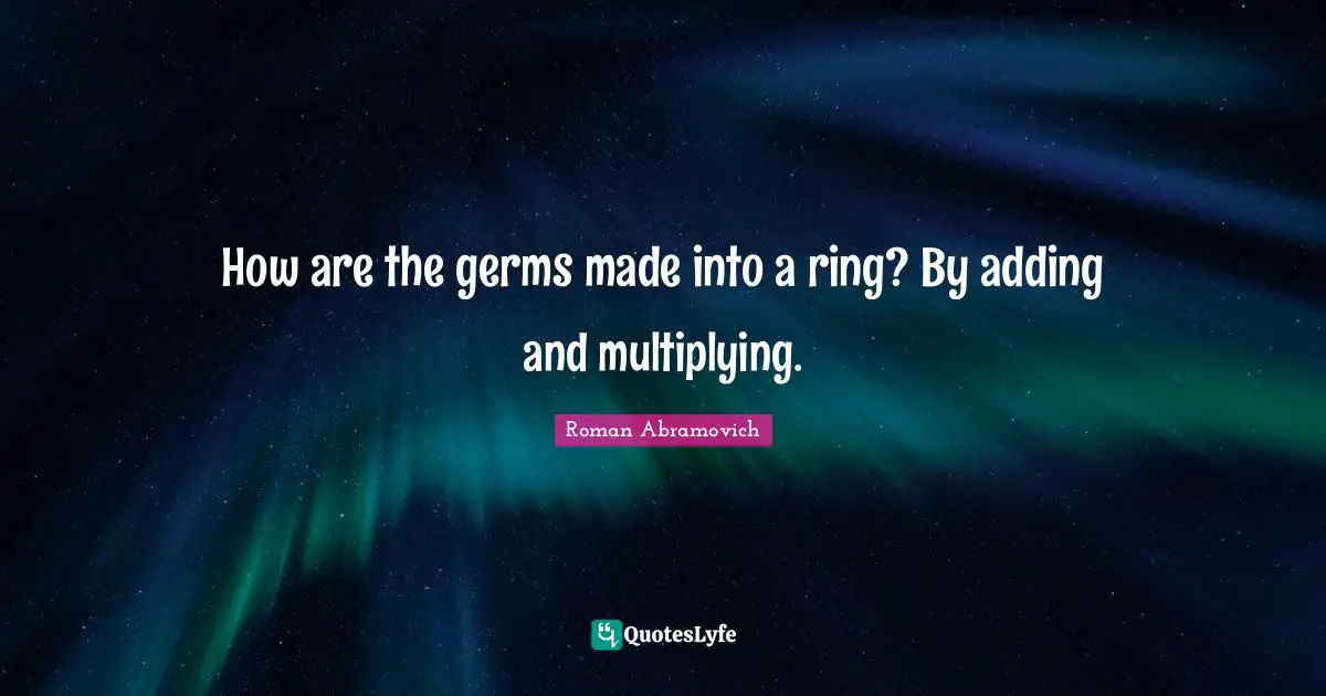 How are the germs made into a ring? By adding and multiplying.