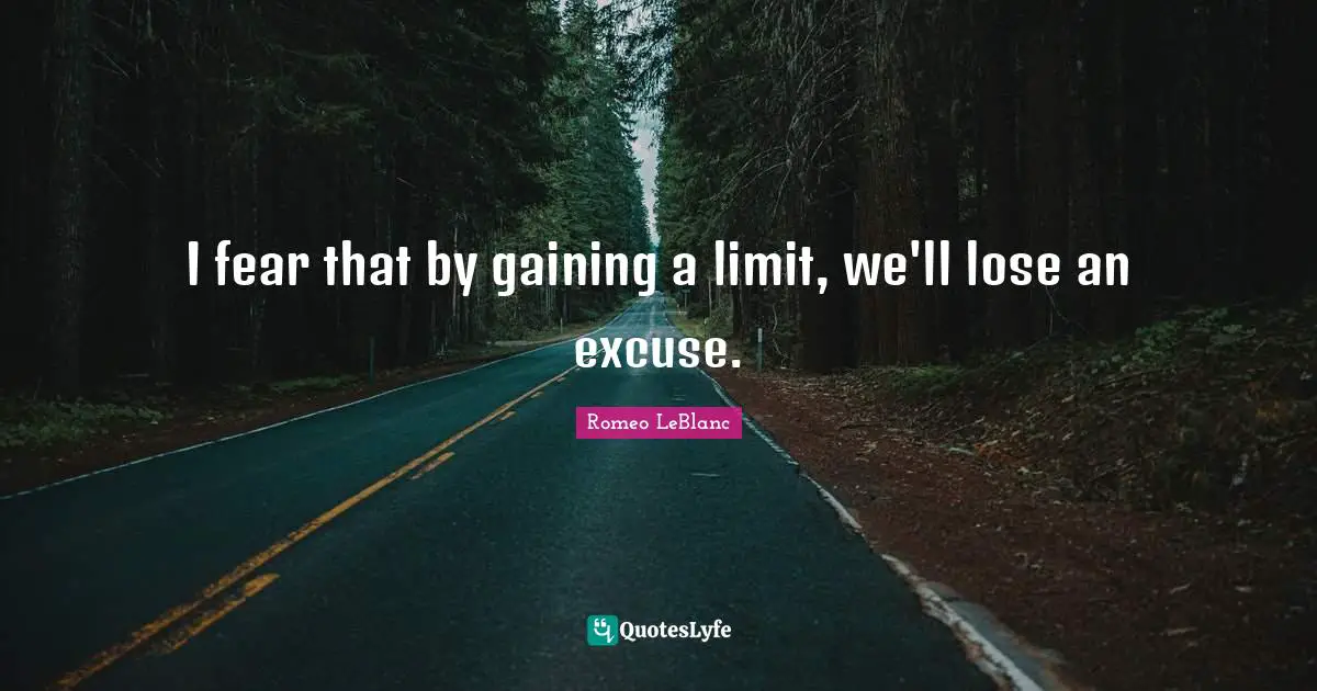I fear that by gaining a limit, we'll lose an excuse.