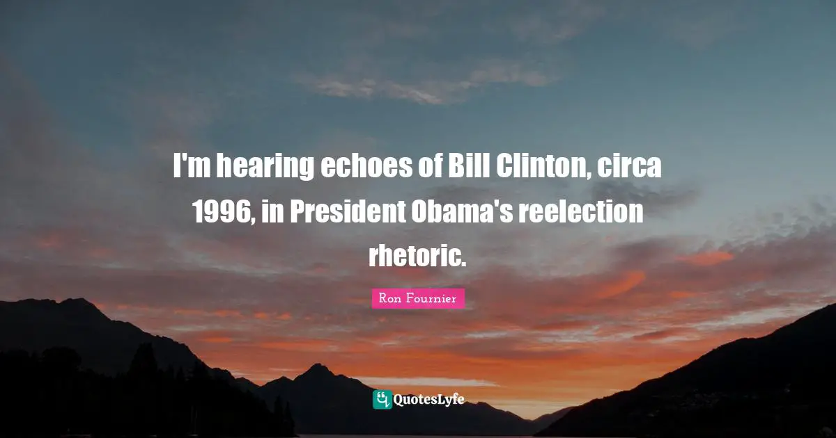 I'm hearing echoes of Bill Clinton, circa 1996, in President Obama's reelection rhetoric.