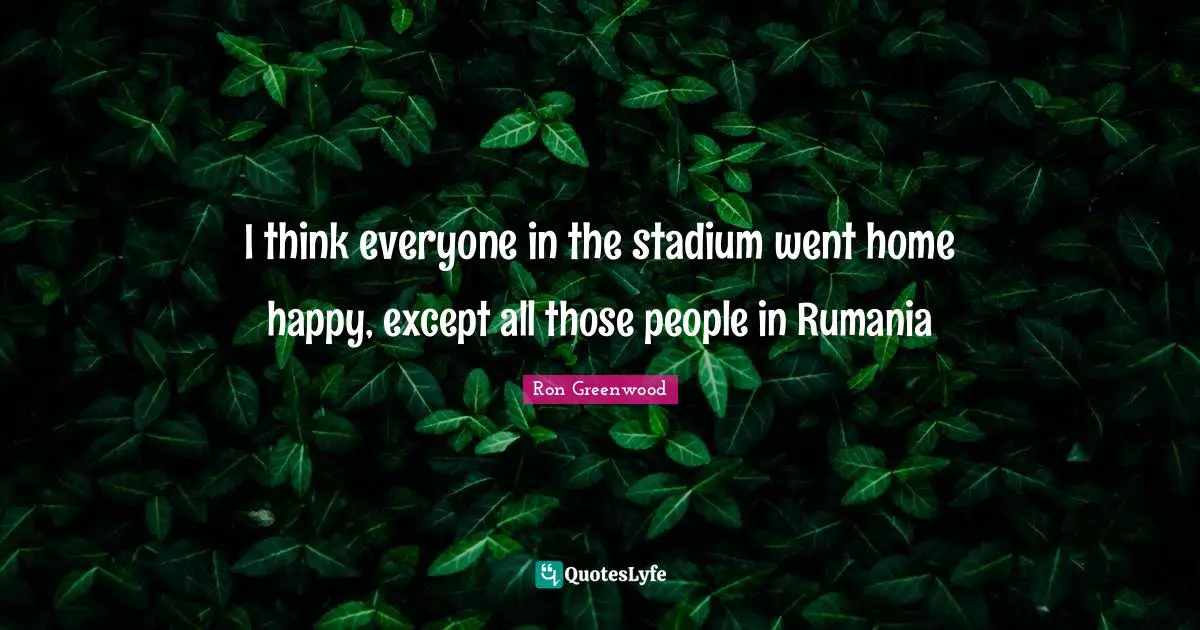 I think everyone in the stadium went home happy, except all those people in Rumania