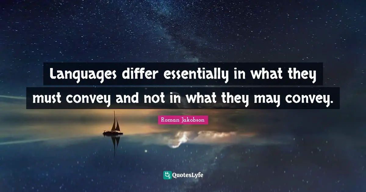 Languages differ essentially in what they must convey and not in what they may convey.