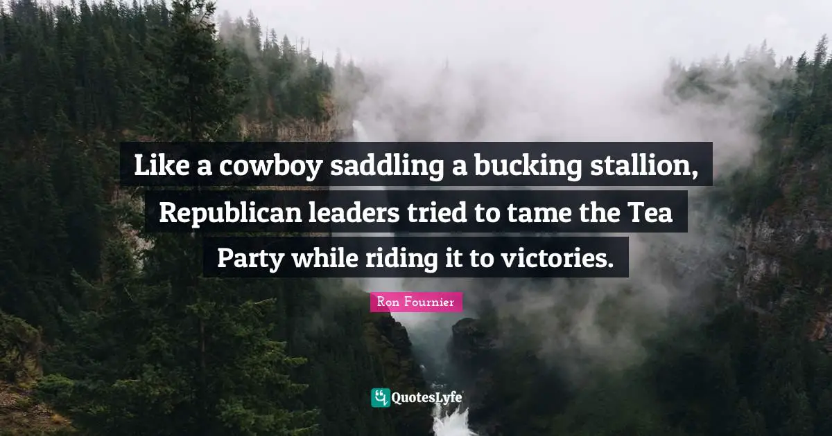 Like a cowboy saddling a bucking stallion, Republican leaders tried to tame the Tea Party while riding it to victories.