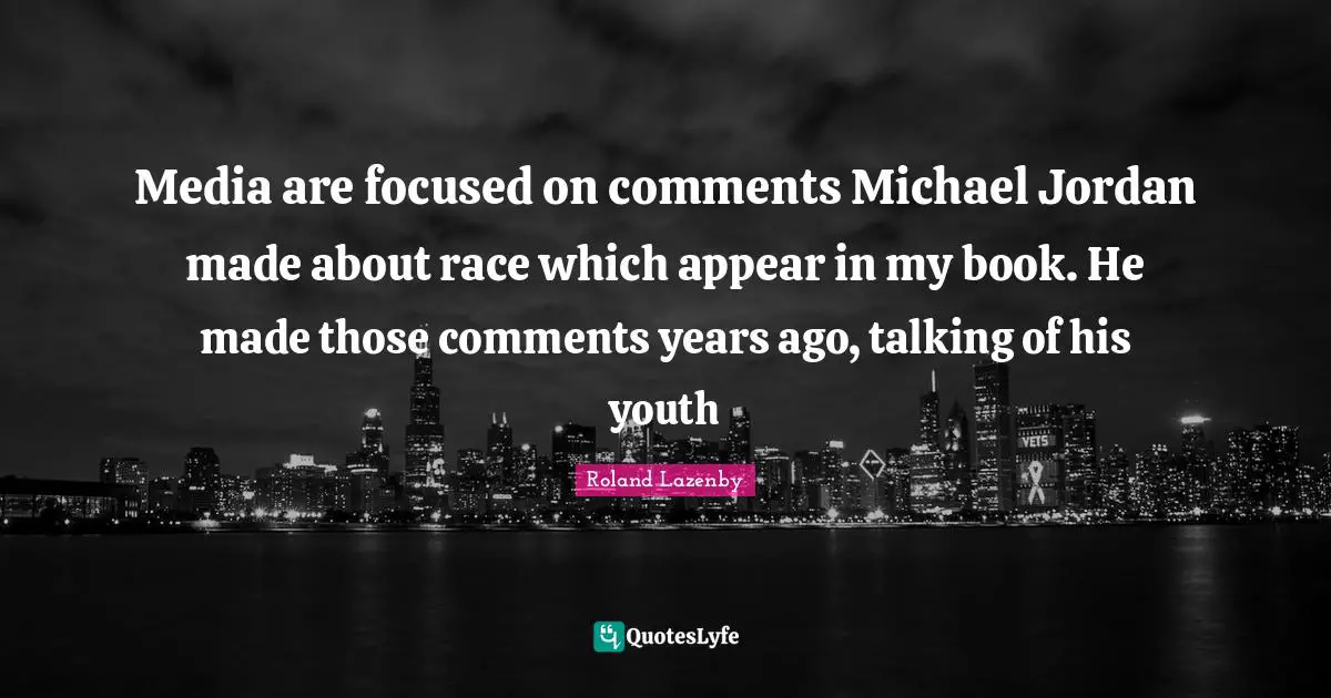 Media are focused on comments Michael Jordan made about race which appear in my book. He made those comments years ago, talking of his youth