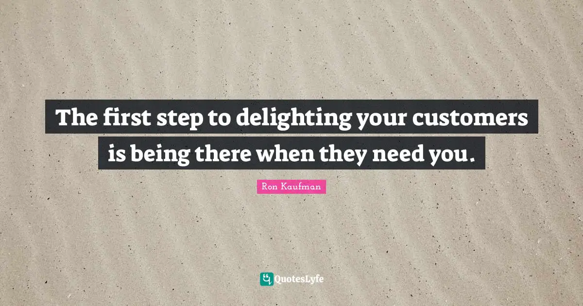 The first step to delighting your customers is being there when they need you.