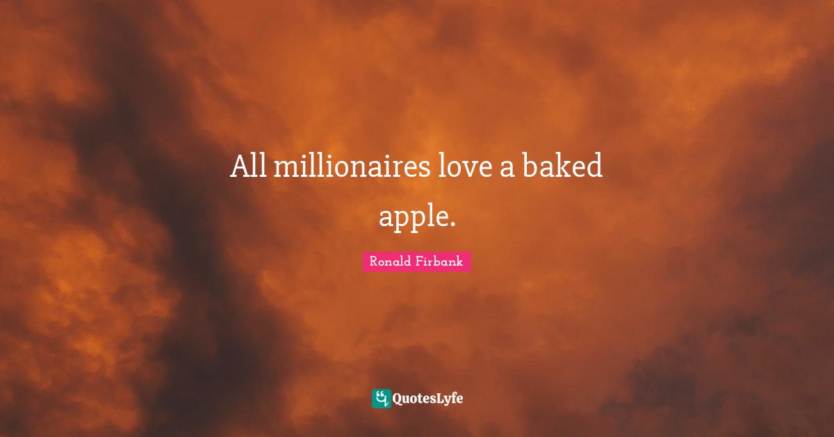 All millionaires love a baked apple.