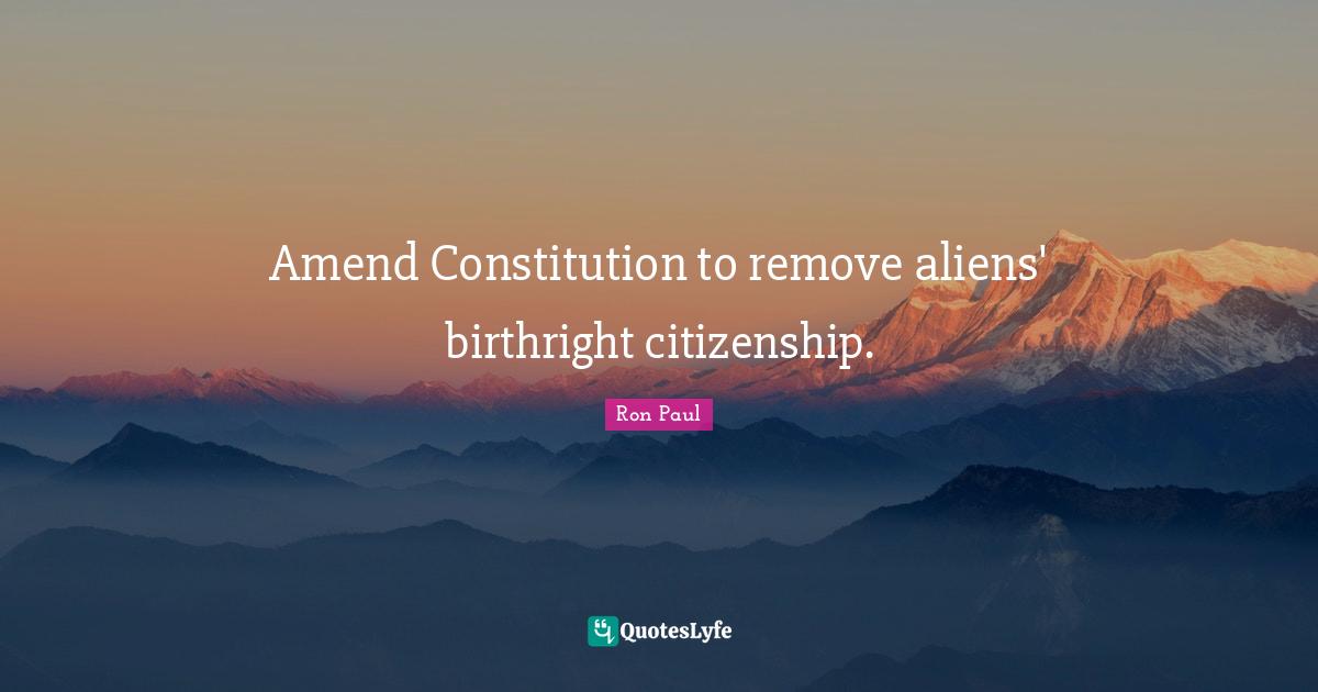 Amend Constitution to remove aliens' birthright citizenship.