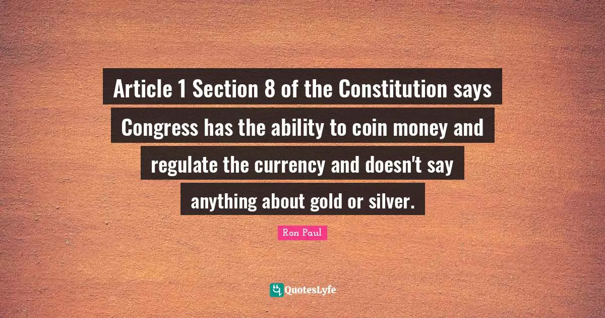 Article 1 Section 8 of the Constitution says Congress has the ability to coin money and regulate the currency and doesn't say anything about gold or silver.
