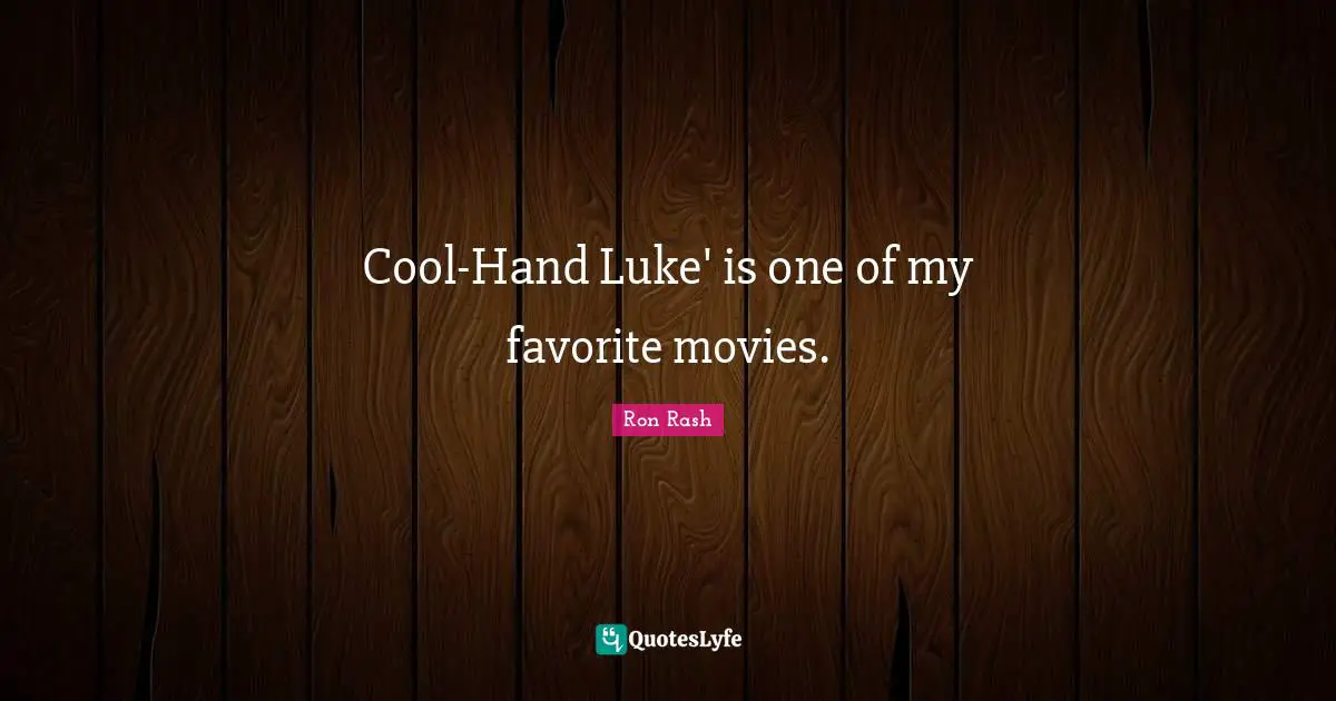 Cool-Hand Luke' is one of my favorite movies.
