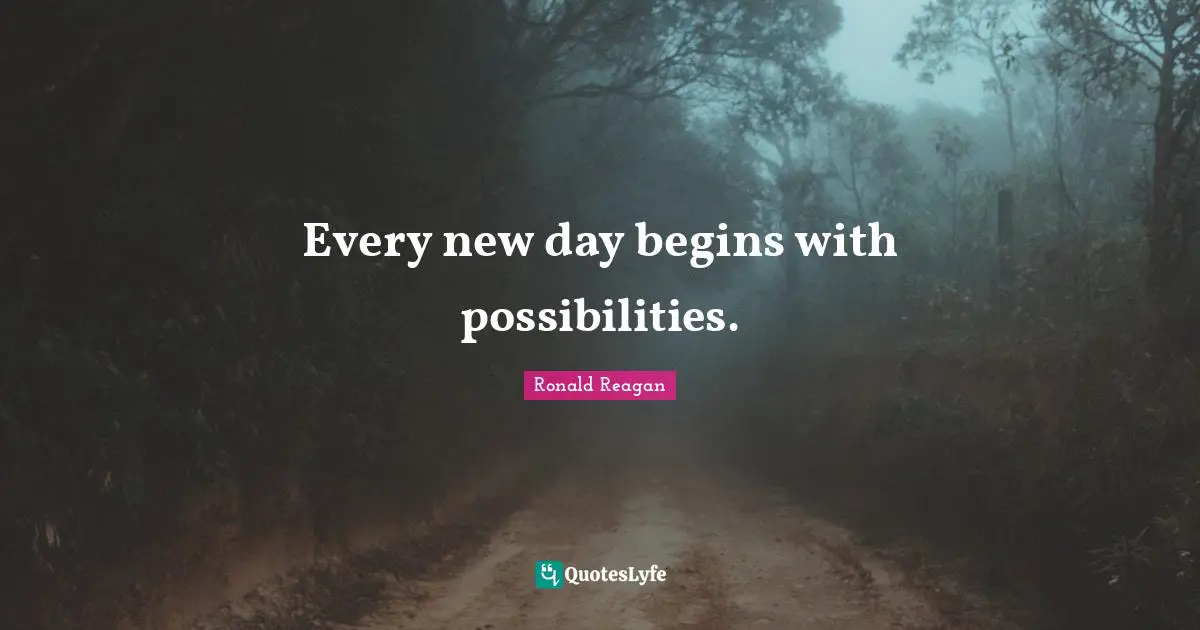 Possibilities Quotes: "Every new day begins with possibilities."