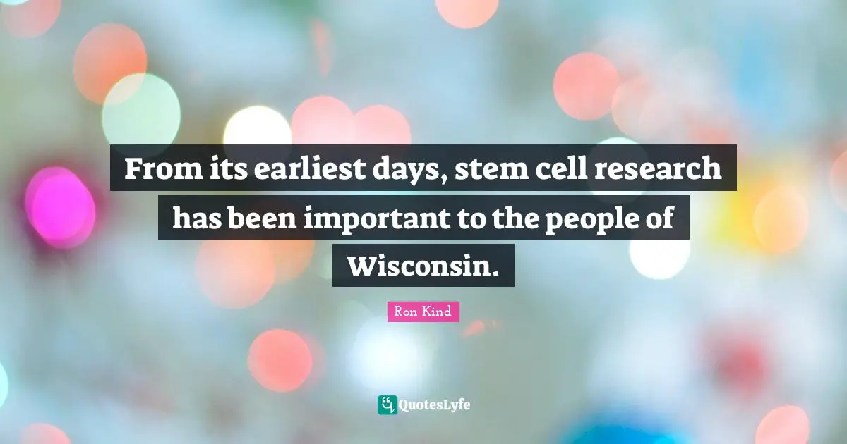 From its earliest days, stem cell research has been important to the people of Wisconsin.