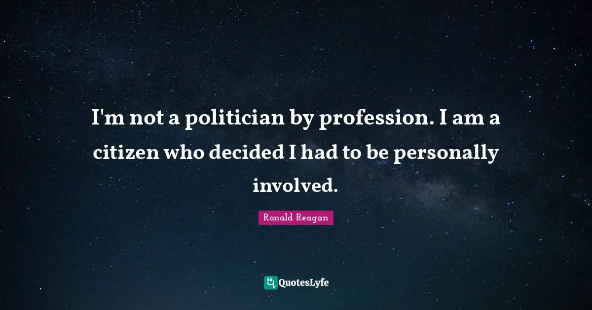 Decided Quotes: "I'm not a politician by profession. I am a citizen who decided I had to be personally involved."