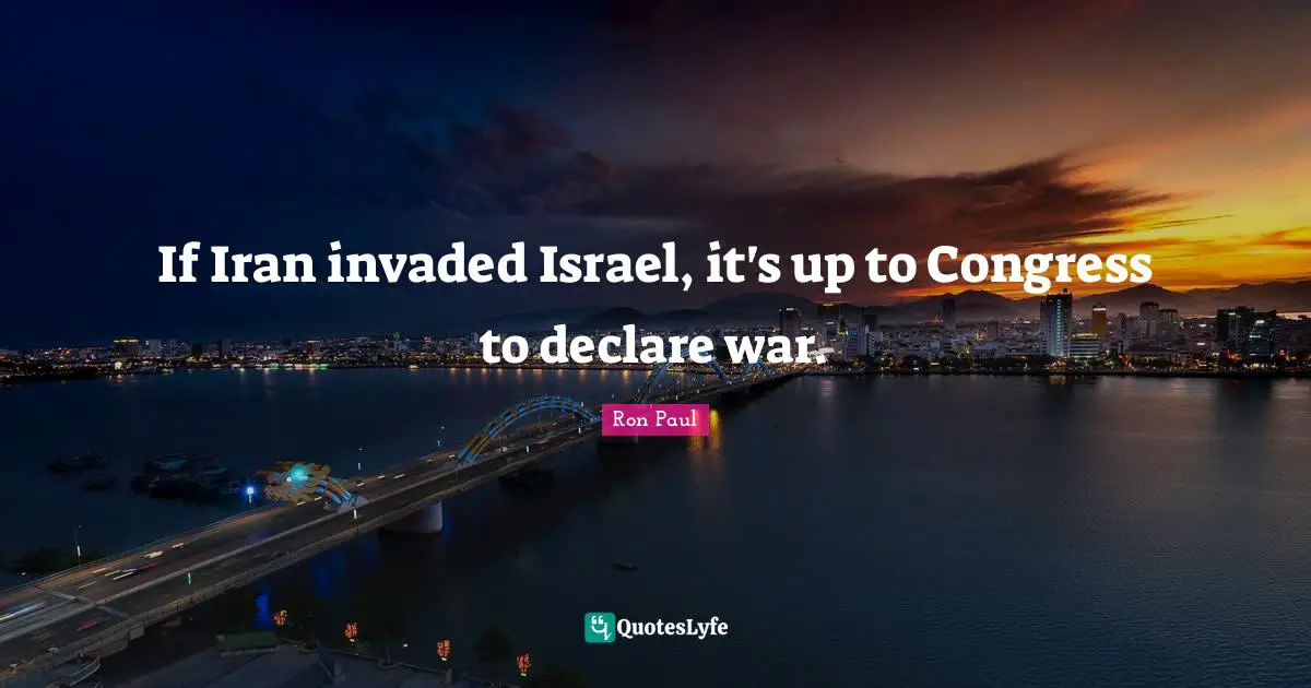 If Iran invaded Israel, it's up to Congress to declare war.
