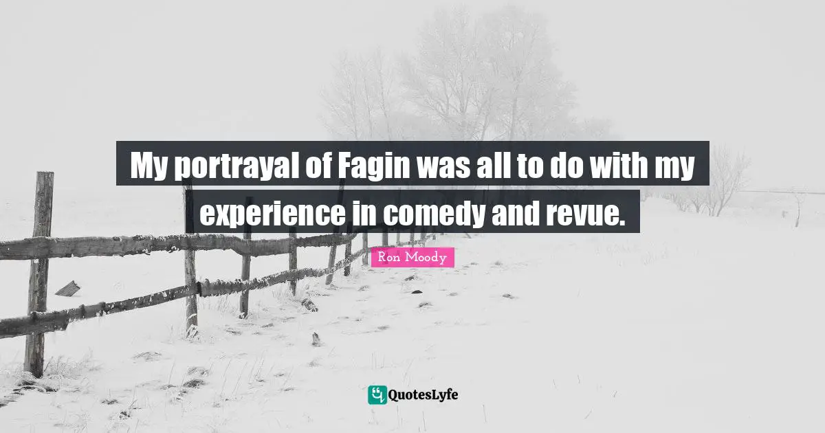 My portrayal of Fagin was all to do with my experience in comedy and revue.