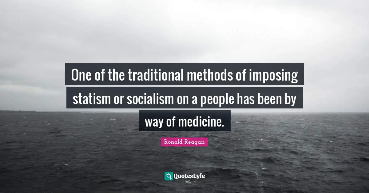 One of the traditional methods of imposing statism or socialism on a people has been by way of medicine.