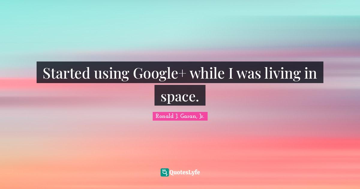 Started using Google+ while I was living in space.