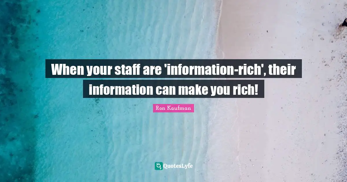 When your staff are 'information-rich', their information can make you rich!