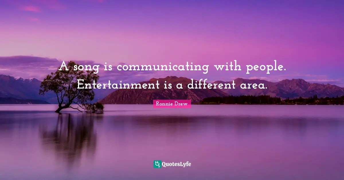 A song is communicating with people. Entertainment is a different area.