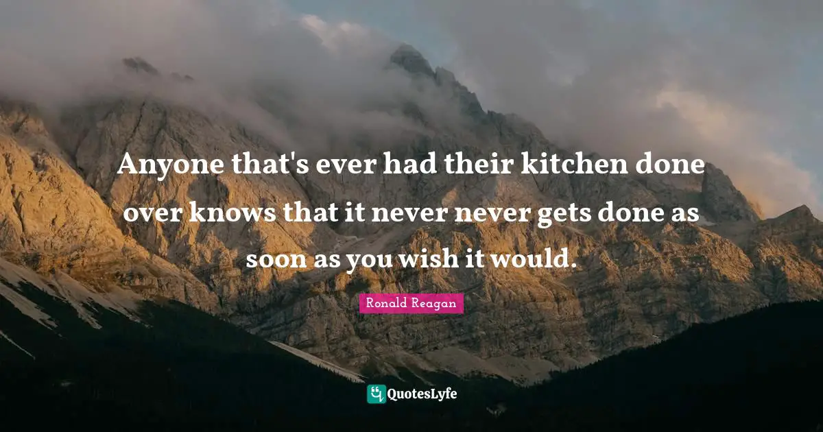 Anyone that's ever had their kitchen done over knows that it never never gets done as soon as you wish it would.