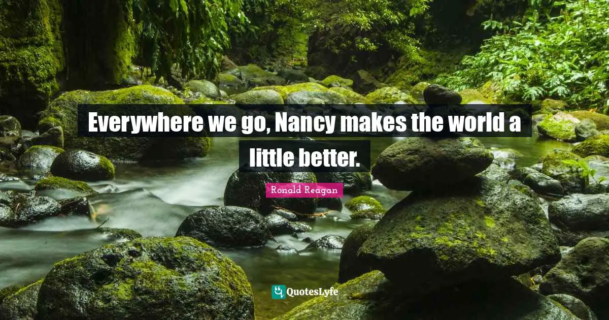 Everywhere we go, Nancy makes the world a little better.