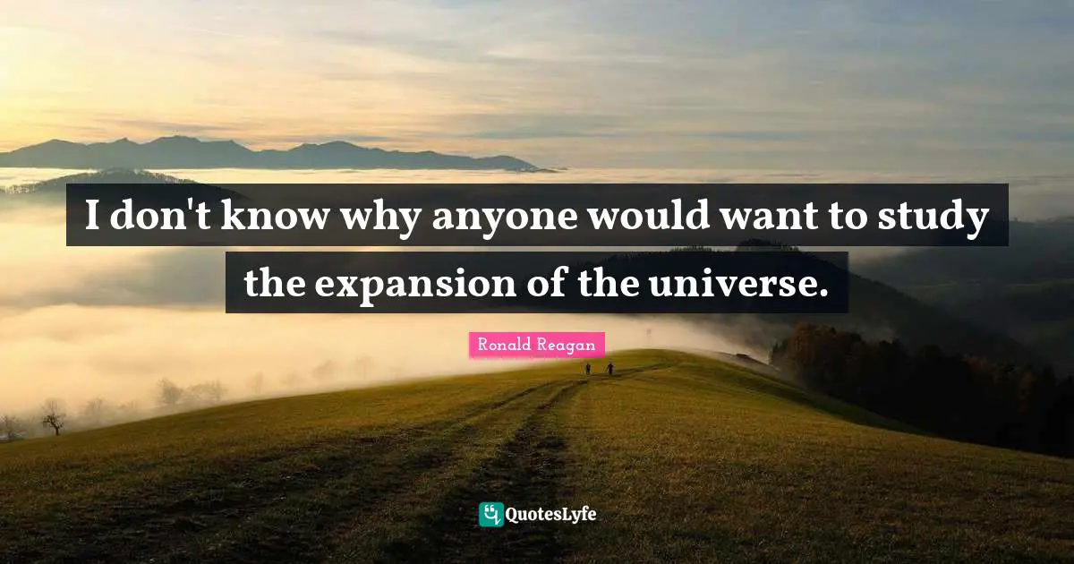 I don't know why anyone would want to study the expansion of the universe.