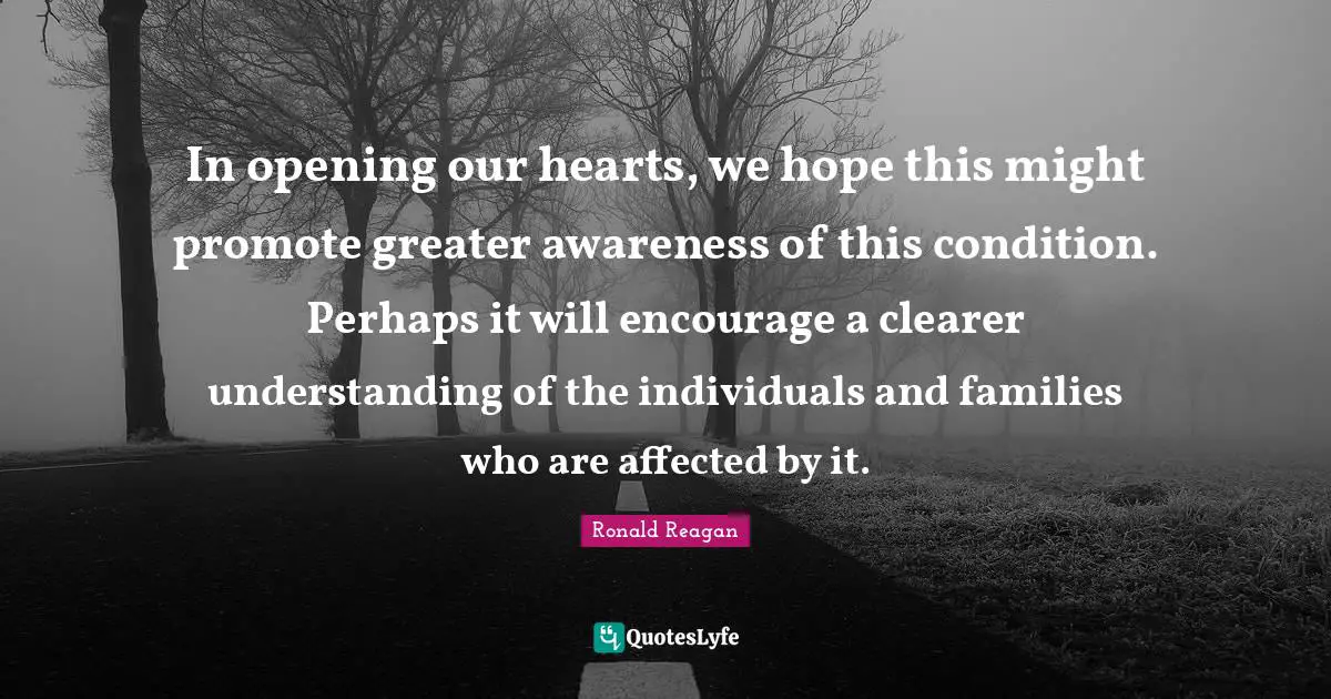 In opening our hearts, we hope this might promote greater awareness of this condition. Perhaps it will encourage a clearer understanding of the individuals and families who are affected by it.