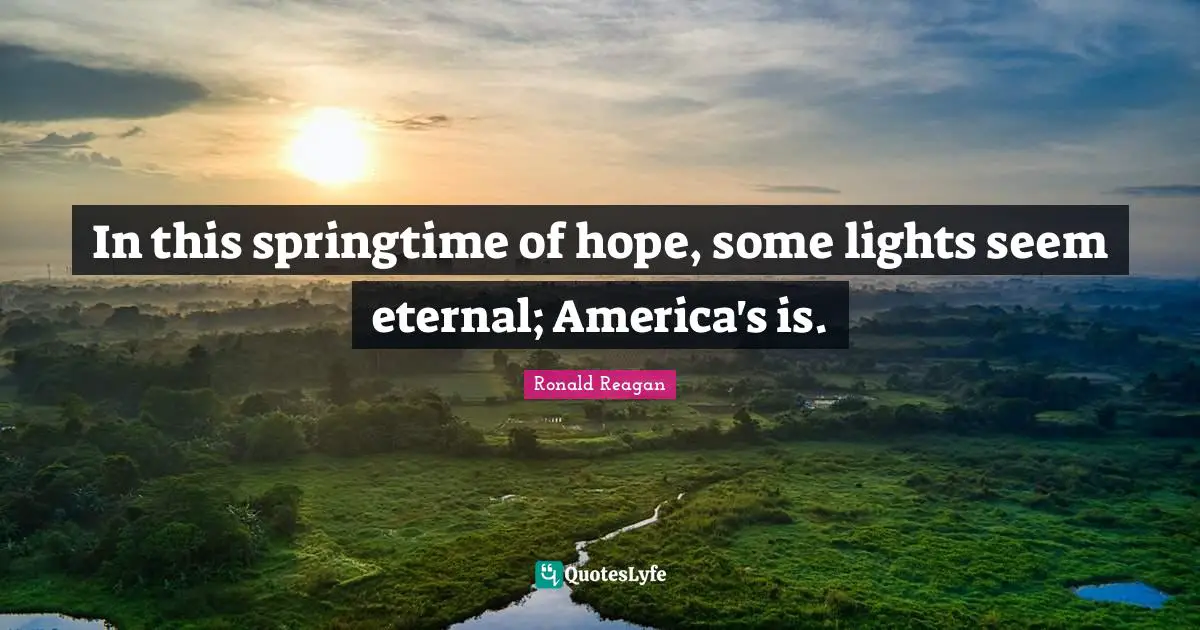 In this springtime of hope, some lights seem eternal; America's is.