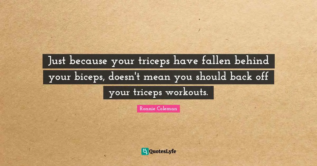 Just because your triceps have fallen behind your biceps, doesn't mean you should back off your triceps workouts.