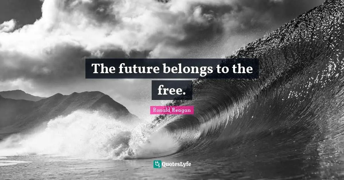 The future belongs to the free.