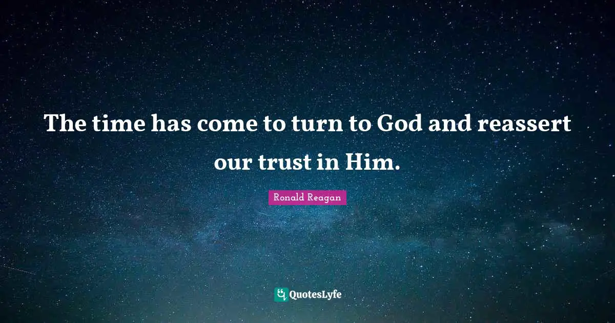 The time has come to turn to God and reassert our trust in Him.