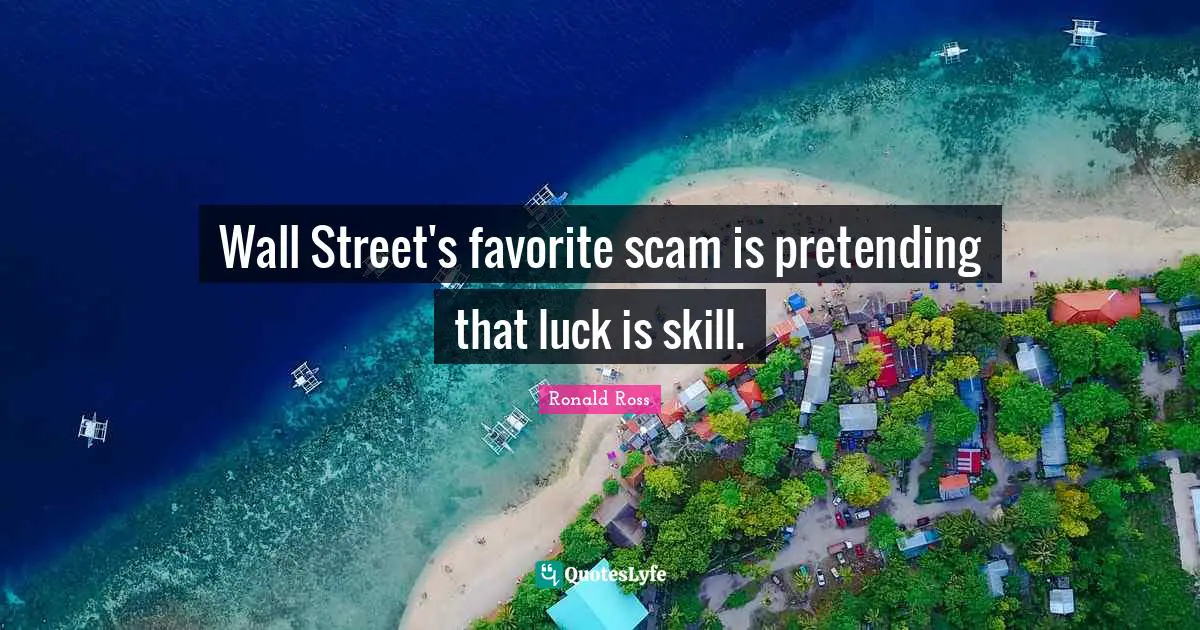 Wall Street's favorite scam is pretending that luck is skill.