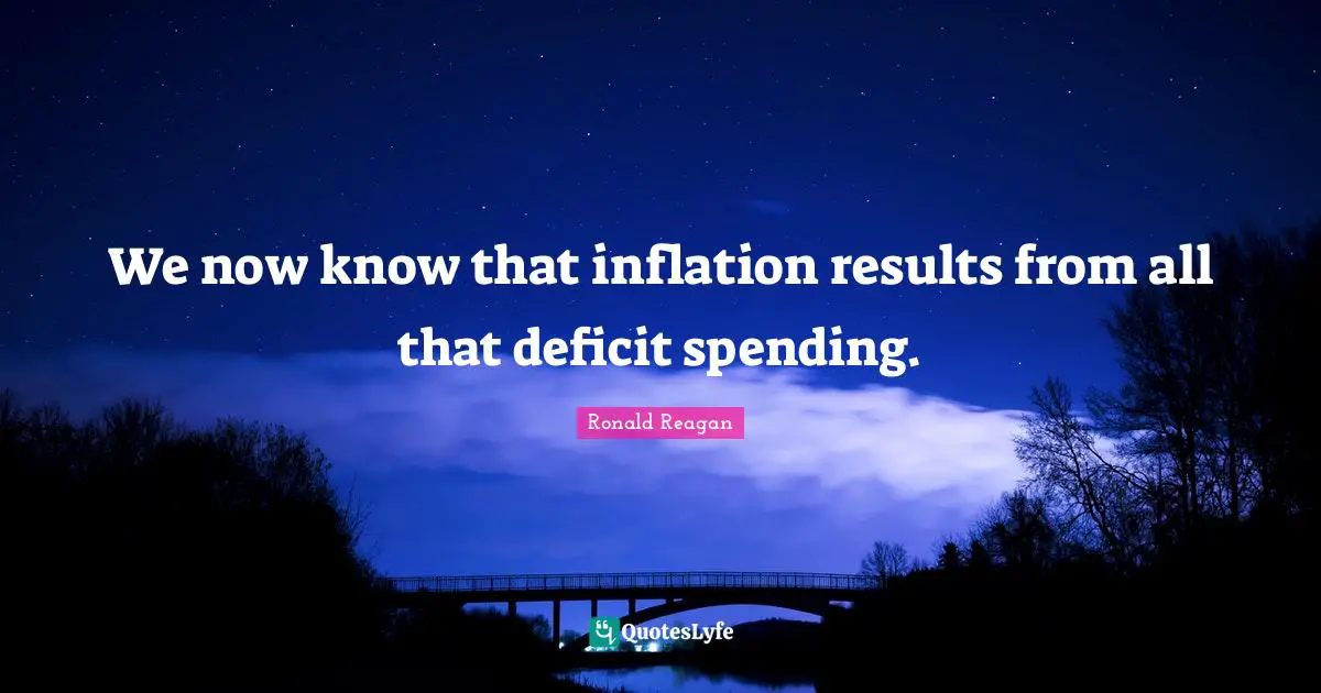 We now know that inflation results from all that deficit spending.