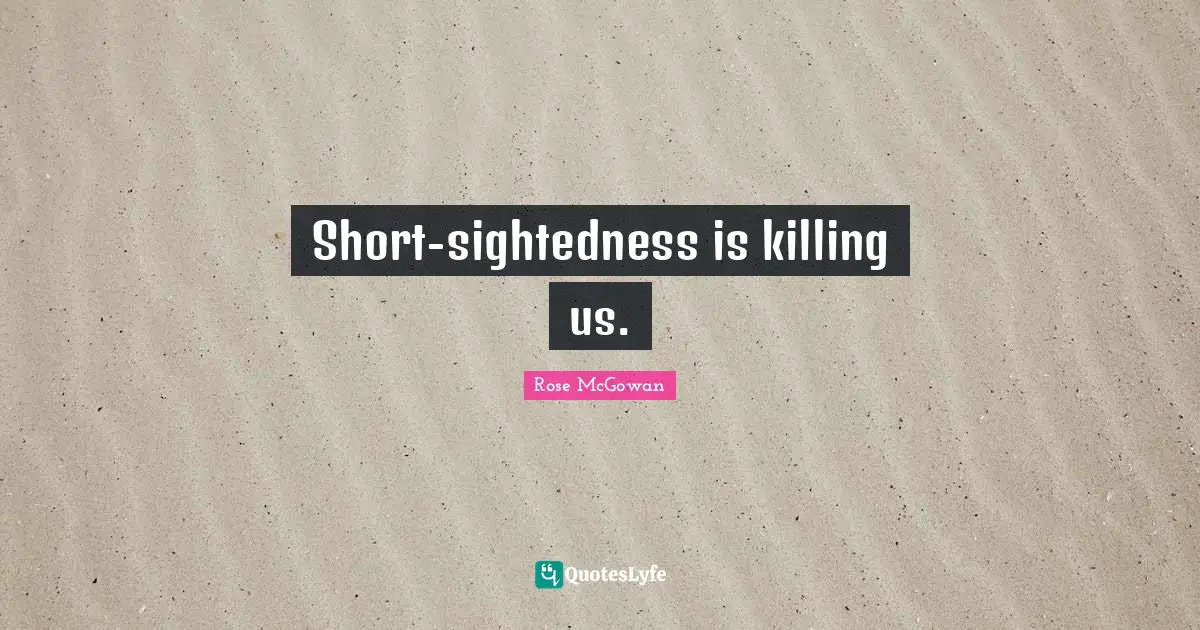 Short-sightedness is killing us.