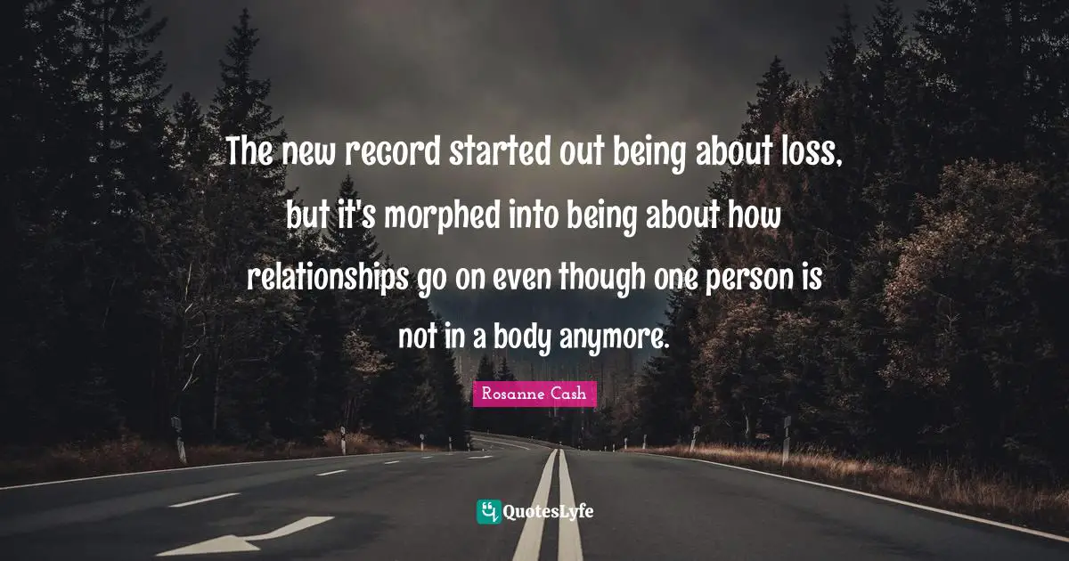 The new record started out being about loss, but it's morphed into being about how relationships go on even though one person is not in a body anymore.