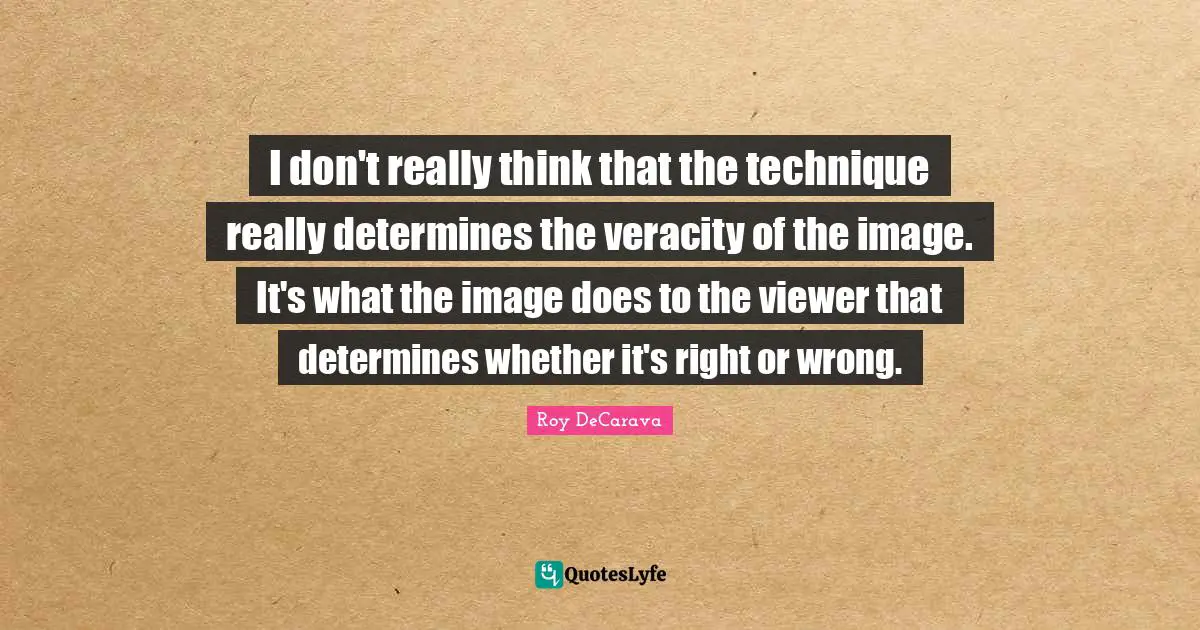 I don't really think that the technique really determines the veracity of the image. It's what the image does to the viewer that determines whether it's right or wrong.