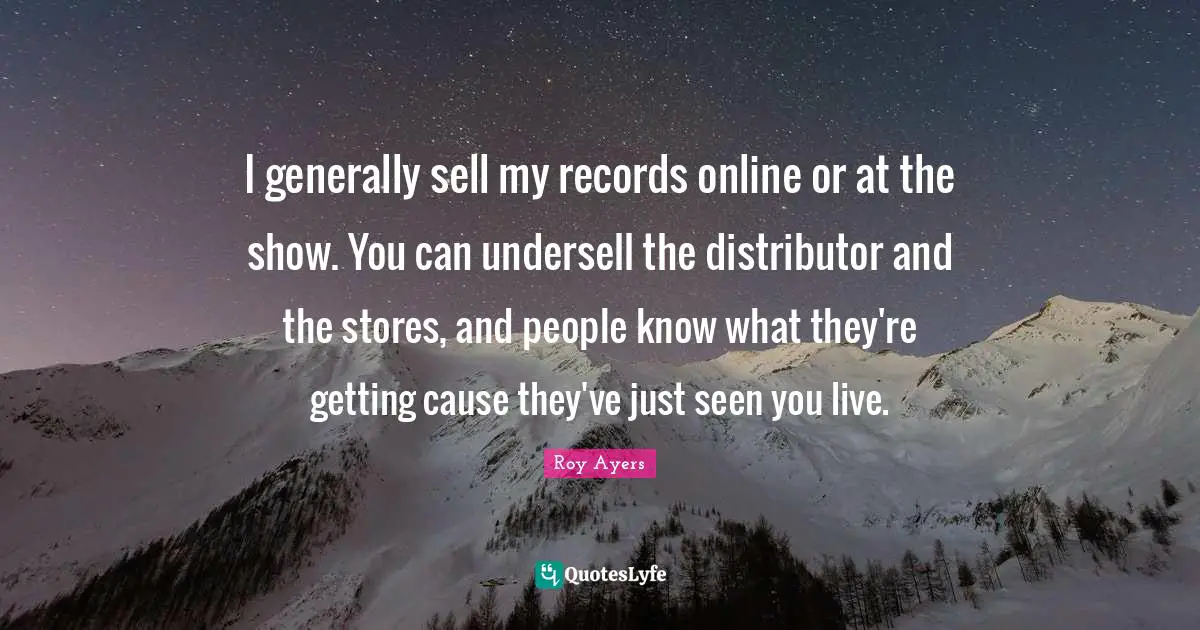 I generally sell my records online or at the show. You can undersell the distributor and the stores, and people know what they're getting cause they've just seen you live.