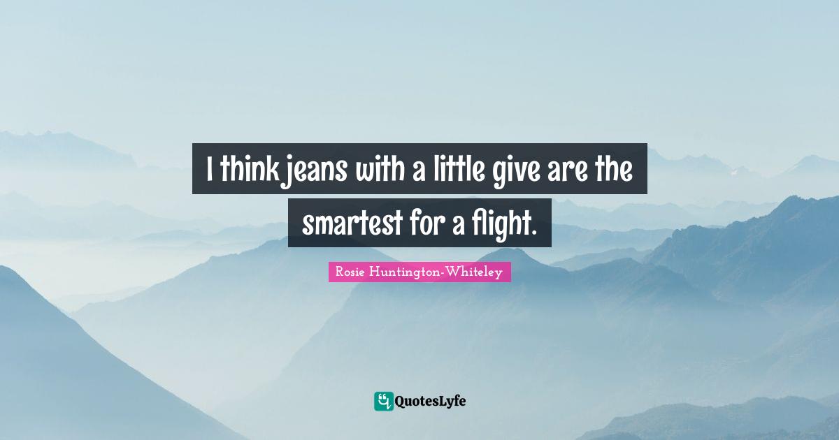 I think jeans with a little give are the smartest for a flight.