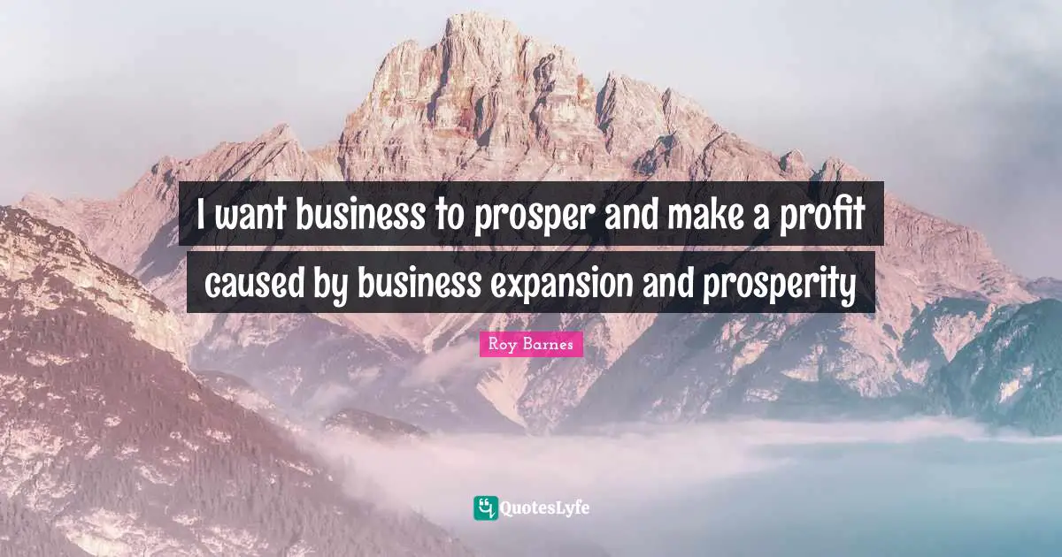 I want business to prosper and make a profit caused by business expansion and prosperity