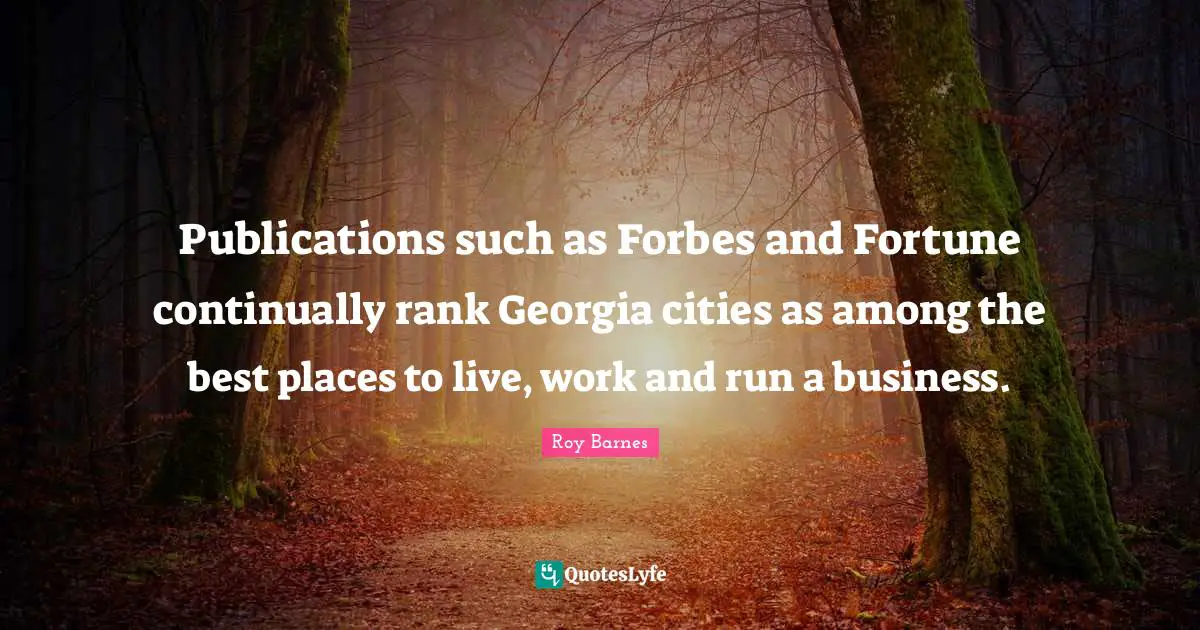 Publications such as Forbes and Fortune continually rank Georgia cities as among the best places to live, work and run a business.