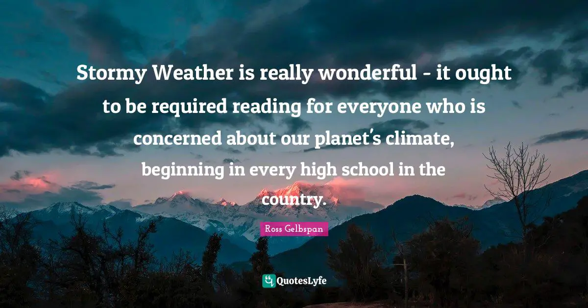 Stormy Weather is really wonderful - it ought to be required reading for everyone who is concerned about our planet's climate, beginning in every high school in the country.