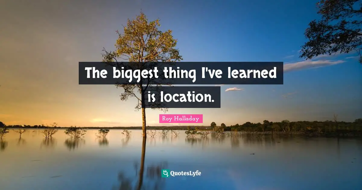 The biggest thing I've learned is location.