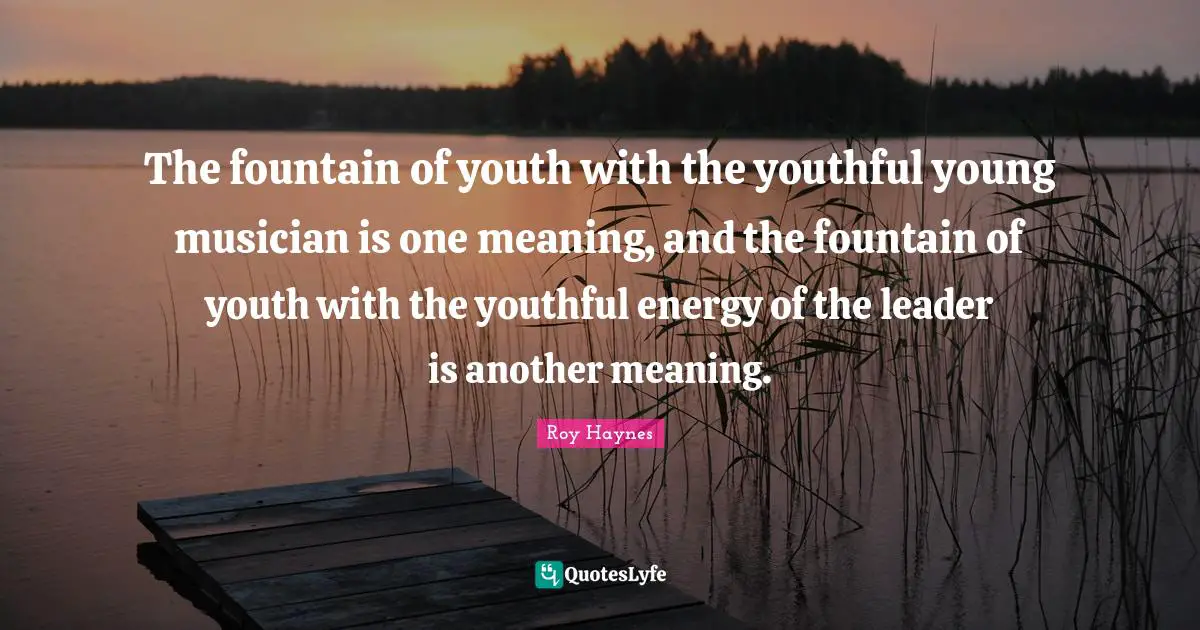 The fountain of youth with the youthful young musician is one meaning, and the fountain of youth with the youthful energy of the leader is another meaning.