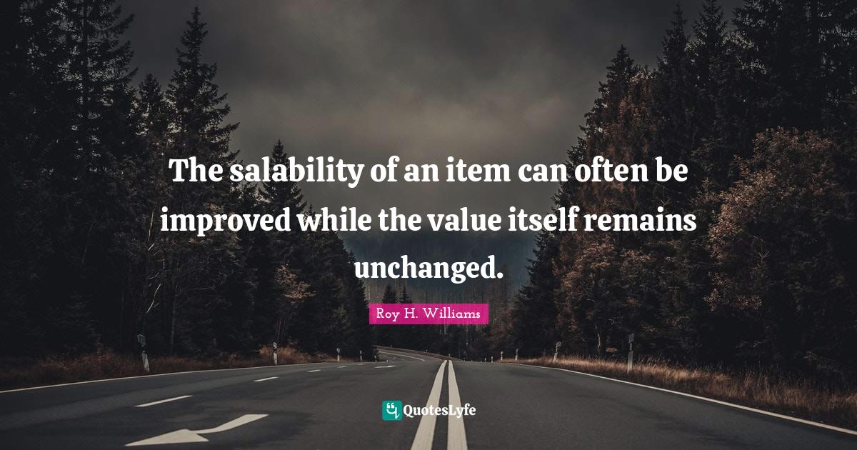 The salability of an item can often be improved while the value itself