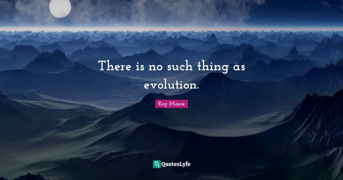 There is no such thing as evolution.