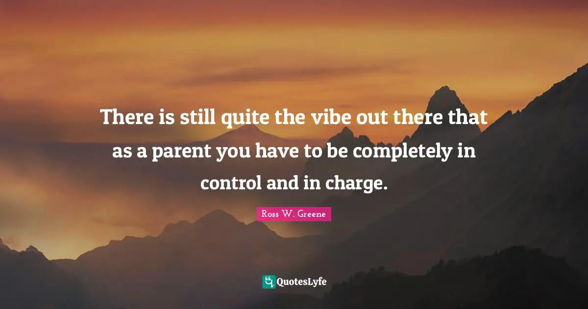 There is still quite the vibe out there that as a parent you have to be completely in control and in charge.