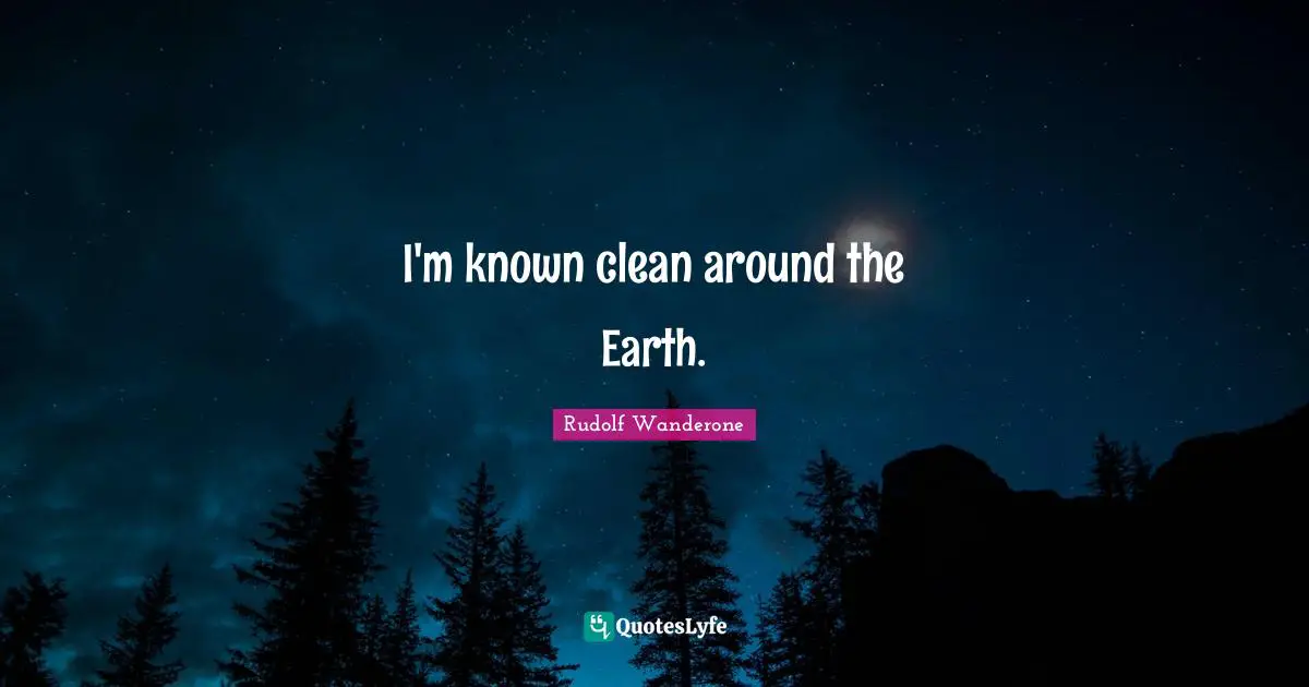 I'm known clean around the Earth.