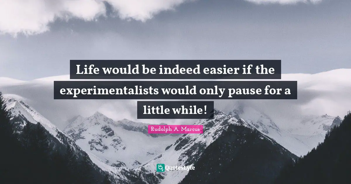 Life would be indeed easier if the experimentalists would only pause for a little while!