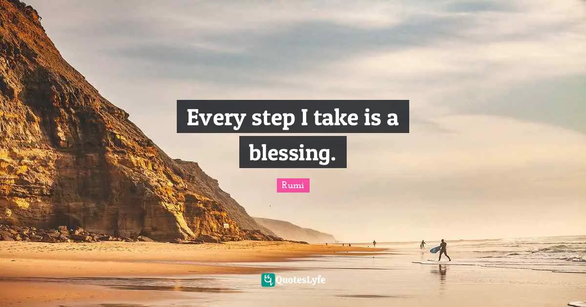 Every step I take is a blessing.